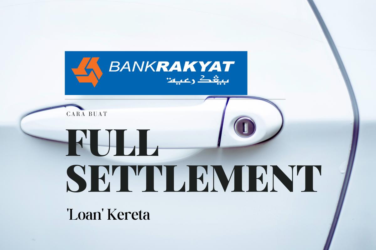 Cara Buat Full Settlement Loan Kereta Bank Rakyat