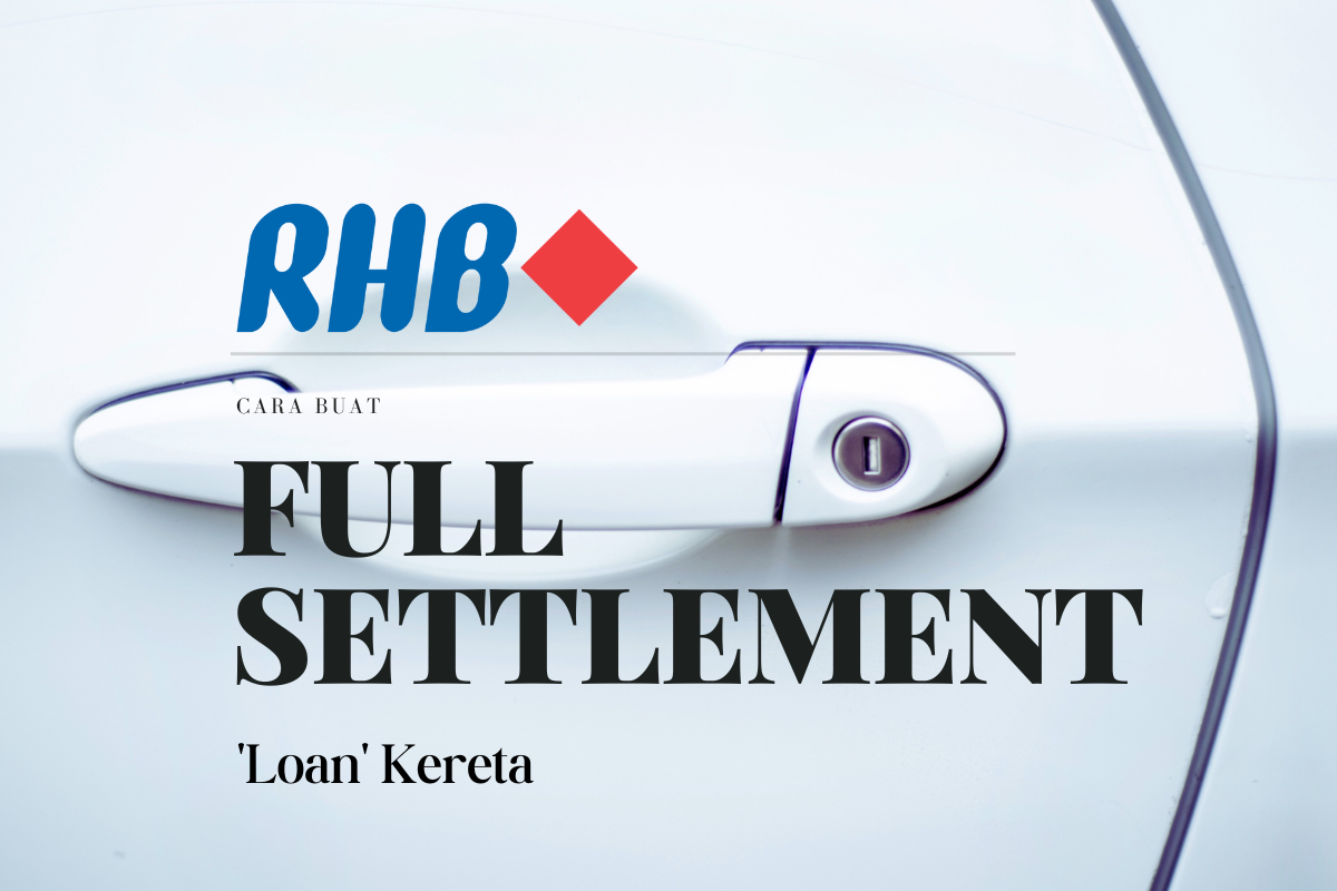 Cara Buat Full Settlement Loan Kereta RHB Bank