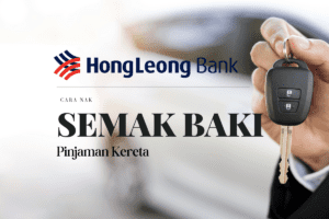 Cara Nak Semak Baki Pinjaman Kereta Hong Leong Bank Online