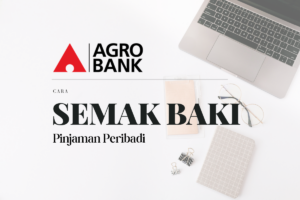 Cara Semak Baki Pinjaman Peribadi Agrobank Online