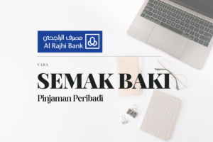 Cara Semak Baki Pinjaman Peribadi Al-Rajhi Bank Online
