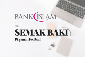 Cara Semak Baki Pinjaman Peribadi Bank Islam Online