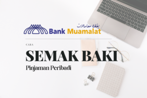 Cara Semak Baki Pinjaman Peribadi Bank Muamalat Online