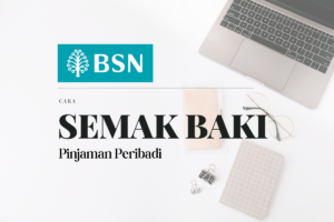 Cara Semak Baki Pinjaman Peribadi BSN Online