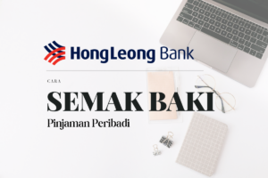 Cara Semak Baki Pinjaman Peribadi Hong Leong Bank Online