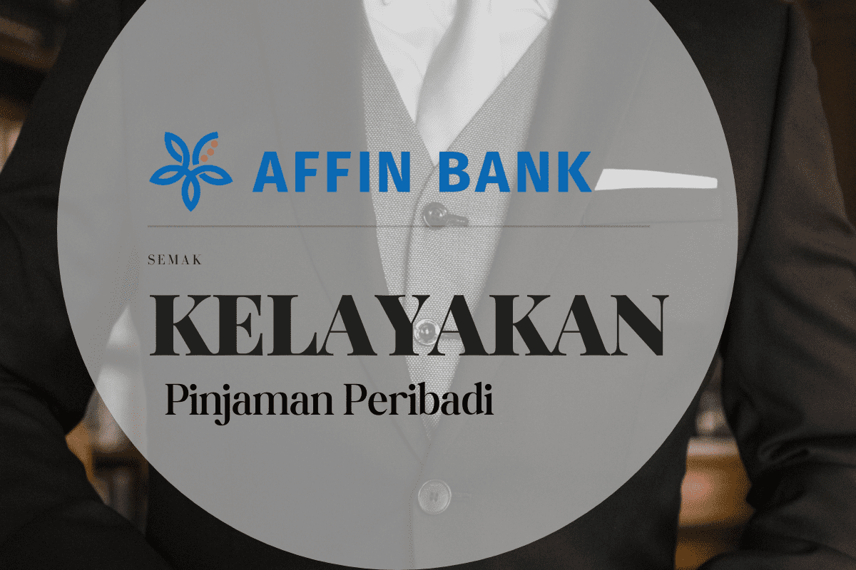 Kelayakan Pinjaman Peribadi Affin Bank 2022
