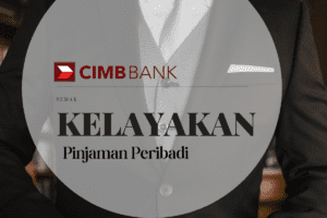 Syarat Kelayakan Pinjaman Peribadi CIMB Bank