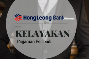 Kelayakan Pinjaman Peribadi Hong Leong Bank