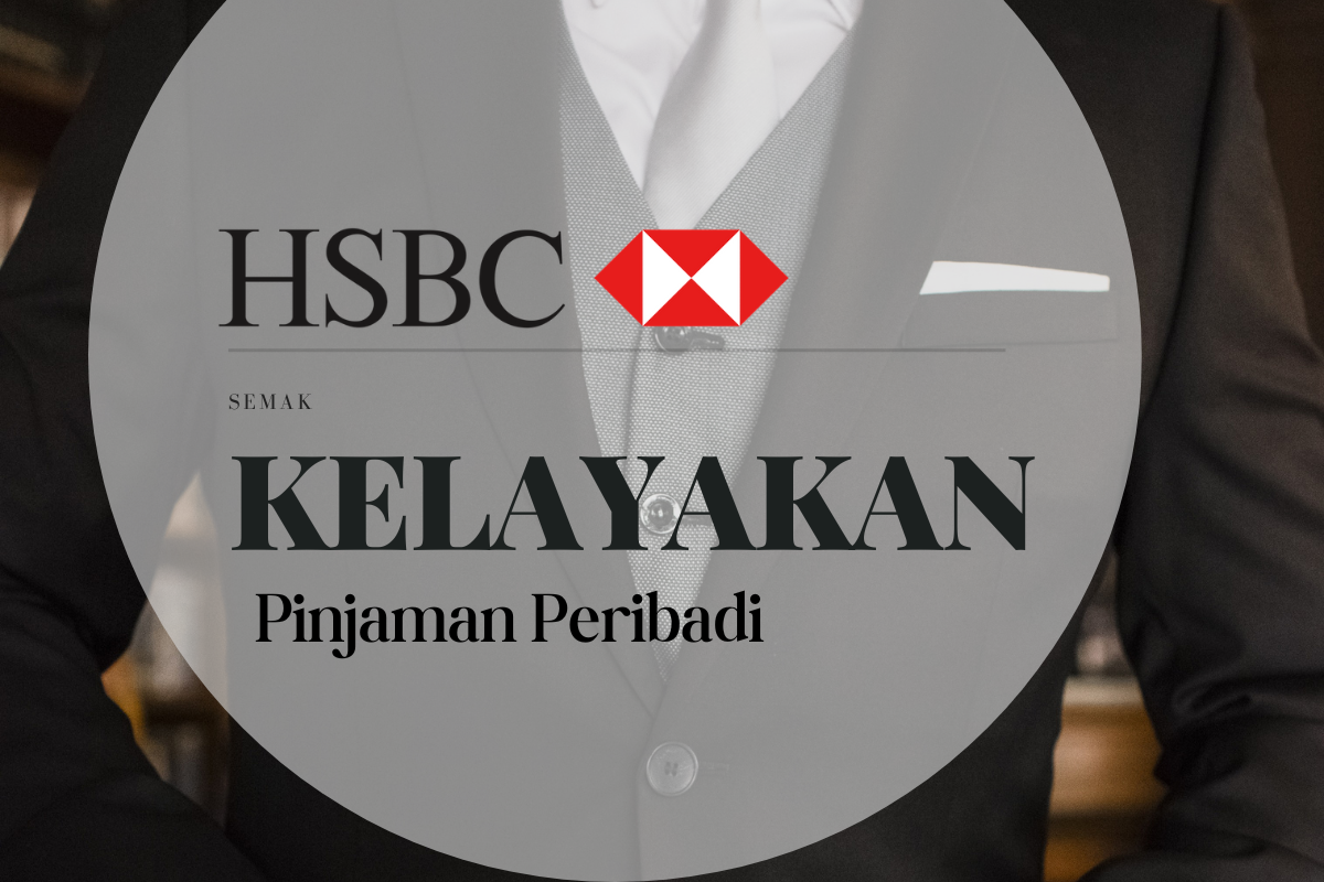 Kelayakan Pinjaman Peribadi HSBC Bank