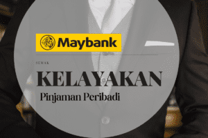 Kelayakan Pinjaman Peribadi Maybank 2022