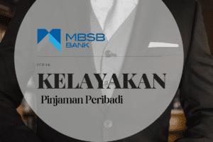 Kelayakan Pinjaman Peribadi MBSB Bank