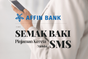 Semak Baki Pinjaman Kereta Affin Bank Melalui SMS