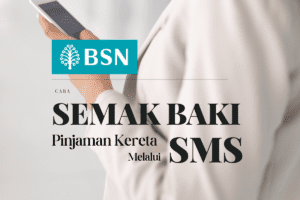 Semak Baki Pinjaman Kereta BSN Melalui SMS