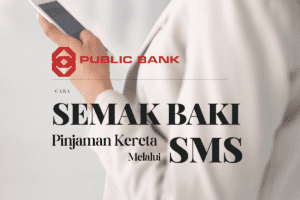 Semak Baki Pinjaman Kereta Public Bank Melalui SMS